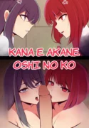 Kana e Akane - Oshi No Ko