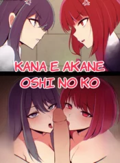 Kana e Akane – Oshi No Ko